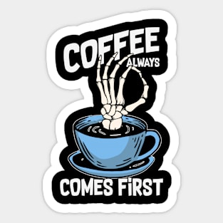 Coffee Always Comes First Sticker